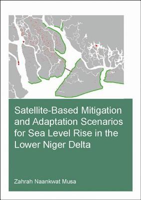 Read Online Satellite-Based Mitigation and Adaptation Scenarios for Sea Level Rise in the Lower Niger Delta - Zahrah Naankwat Musa file in PDF