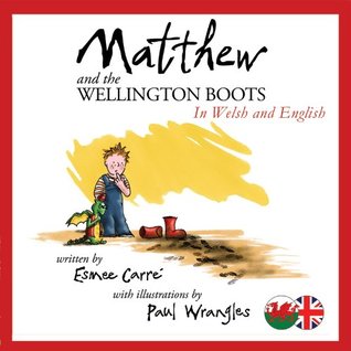 Download Matthew and the Wellington Boots (Welsh/English) - Esmee Carré file in PDF