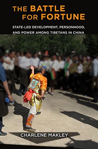 Full Download The Battle for Fortune: State-Led Development, Personhood, and Power among Tibetans in China (Studies of the Weatherhead East Asian Institute, Columbia University) - Charlene Makley file in ePub