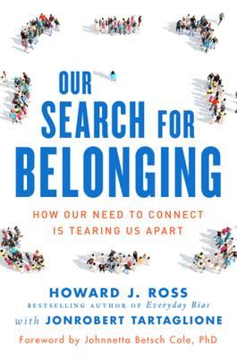 Read Our Search for Belonging: How Our Need to Connect Is Tearing Us Apart - Howard J Ross | ePub