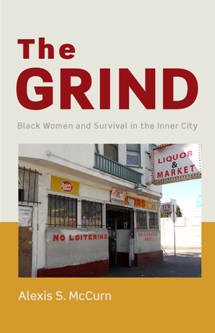 Download The Grind: Black Women and Survival in the Inner City - Alexis S McCurn | PDF