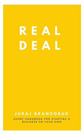 Read Online Real Deal : Short handbook for starting a business on your own - Juraj Brandobur | ePub