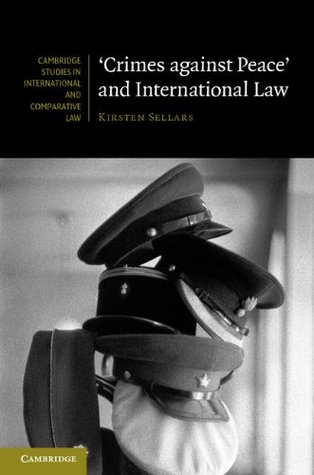 Read 'Crimes against Peace' and International Law (Cambridge Studies in International and Comparative Law) - Kirsten Sellars file in PDF