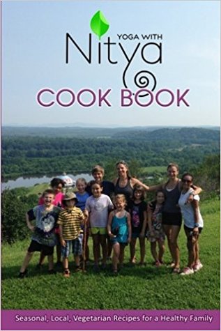 Read Yoga with Nitya Cookbook: Seasonal, Local, Vegetaria Recipes for a Healthy Family - Lydia Nitya Griffith | ePub