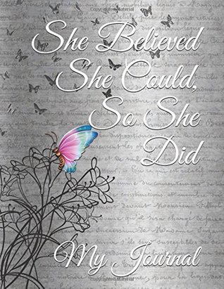 Read Online She Believed She Could, So She Did: Inspirational Quote Bright Butterfly Cover Design Notebook/Journal -  | PDF