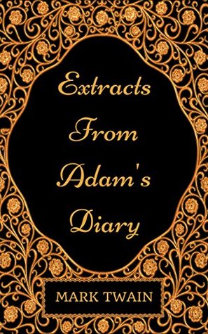 Full Download Extracts from Adam's Diary : By Mark Twain - Illustrated - Mark Twain file in PDF