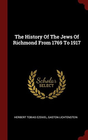 Read The History Of The Jews Of Richmond From 1769 To 1917 - Herbert Tobias Ezekiel file in ePub