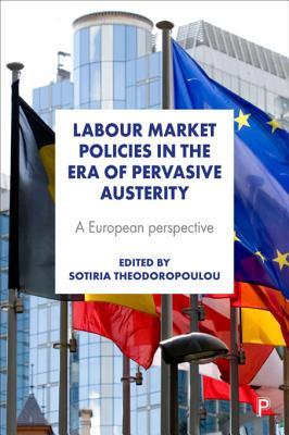 Read Labour Market Policies in the Era of Pervasive Austerity: A European Perspective - Sotiria Theodoropoulou file in PDF