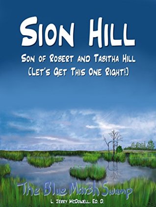 Read Sion Hill, Son of Robert and Tabitha Hill: Let's Get This One Right - L. Jerry McDowell | PDF