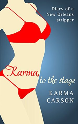 Read Online Karma, To The Stage: Diary of a New Orleans stripper - Karma Carson file in ePub