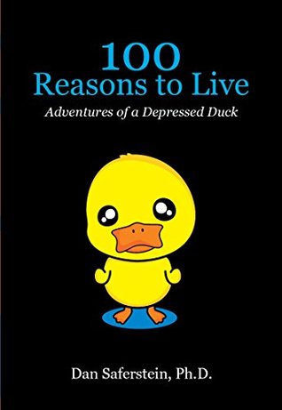 Read 100 REASONS TO LIVE: Adventures of a Depressed Duck - Dan Saferstein | ePub