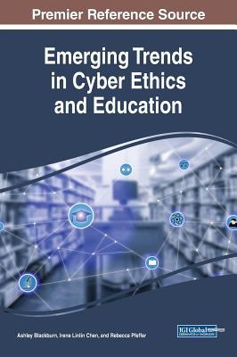 Full Download Emerging Trends in Cyber Ethics and Education - Ashley Blackburn | PDF
