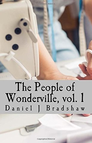 Download The People of Wonderville, vol. 1: and the moments that changes their lives - Daniel J Bradshaw | ePub