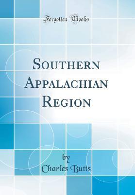 Read Southern Appalachian Region (Classic Reprint) - Charles Butts file in PDF