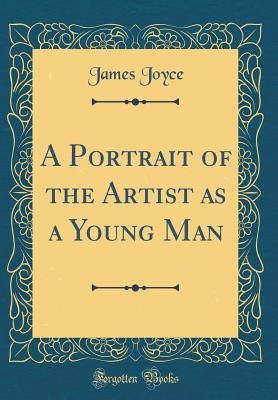 Full Download A Portrait of the Artist as a Young Man (Classic Reprint) - James Joyce | ePub