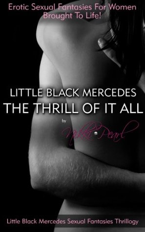 Read Little Black Mercedes - The Thrill Of It All (Little Black Mercedes Sexual Fantasies Book 4) - Nikki Pearl file in ePub