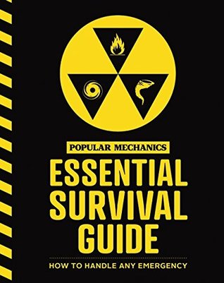 Read The Popular Mechanics Essential Survival Guide: The Only Book You Need in Any Emergency - Popular Mechanics | PDF