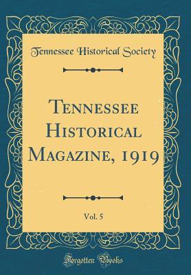 Read Tennessee Historical Magazine, 1919, Vol. 5 (Classic Reprint) - Tennessee Historical Society | PDF