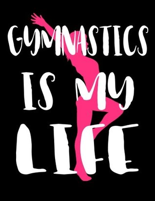 Download Gymnastics Is My Life: Blank Sketchbook Gift For Kids, Teens, Men, Women, To Sketch, Draw and Doodle In -  file in ePub