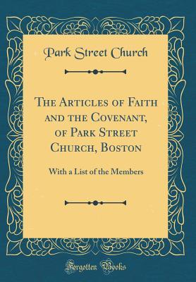 Read The Articles of Faith and the Covenant, of Park Street Church, Boston: With a List of the Members (Classic Reprint) - Park Street Church file in PDF
