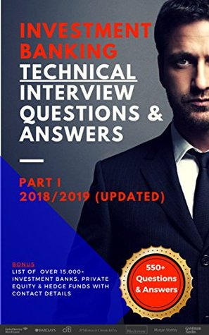 Full Download Investment Banking Interview Questions & Answers (UPDATED 2018/2019): Technical Questions & Answers - Naasir Ramjaun | PDF