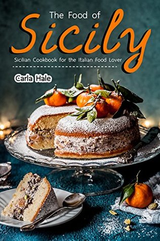 Download The Food of Sicily: Sicilian Cookbook for the Italian Food Lover - Carla Hale file in PDF