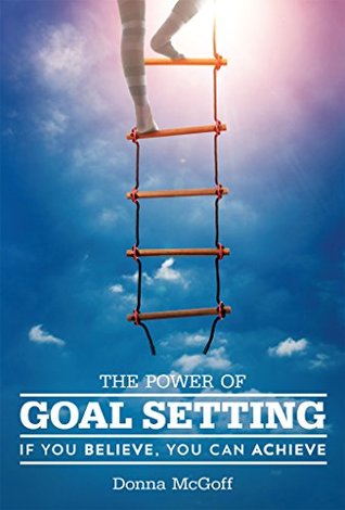 Download The Power of Goal Setting: If You Believe, You Can Achieve - Donna McGoff | ePub