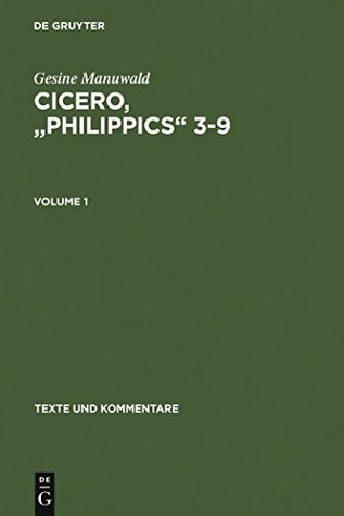 Read Online Cicero,Philippics 3-9: Edited with Introduction, Translation and Commentary. Volume 1: Introduction, Text and Translation, References and Indexes. Volume 2: Commentary (Texte und Kommentare) - Gesine Manuwald file in PDF