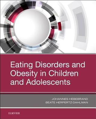 Read Online Eating Disorders and Obesity in Children and Adolescents - Johannes Hebebrand | ePub
