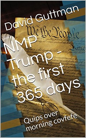 Read NMP Trump - the first 365 days: Quips over morning covfefe - David Guttman file in ePub
