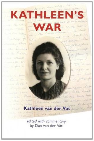 Full Download Kathleen's War: An Englishwoman Relives the Nazi Occupation of Holland - Kathleen van der Vat | PDF