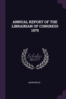 Download Annual Report of the Librairian of Congress 1979 - Anonymous file in PDF