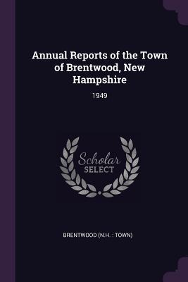 Download Annual Reports of the Town of Brentwood, New Hampshire: 1949 - Brentwood New Hampshire file in PDF