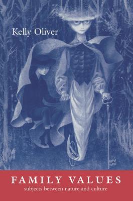 Read Family Values: Subjects Between Nature and Culture - Kelly Oliver file in ePub
