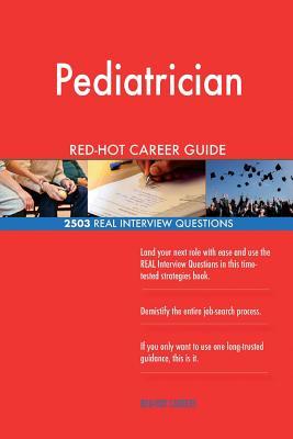 Full Download Pediatrician Red-Hot Career Guide; 2503 Real Interview Questions - Red-Hot Careers file in PDF
