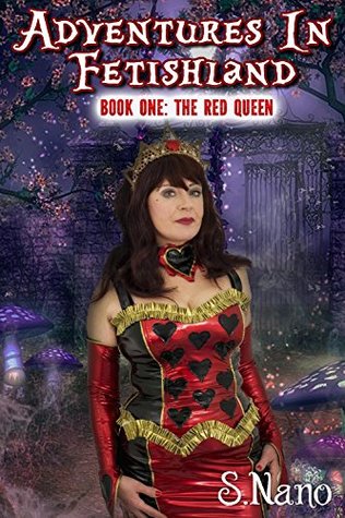 Read Online The Red Queen (Adventures in Fetishland Book One) - S. Nano file in ePub