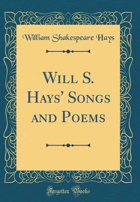 Read Will S. Hays' Songs and Poems (Classic Reprint) - William Shakespeare Hays file in PDF