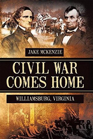 Download Civil War Comes Home: The Battle of Williamsburg - Jake McKenzie | ePub