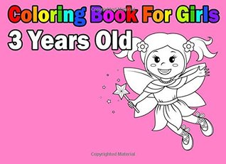 Full Download Coloring Book For Girls 3 Years Old: Easy and Cute - For Kids and Toddlers - Coloring Book In Landscape Format | PDF
