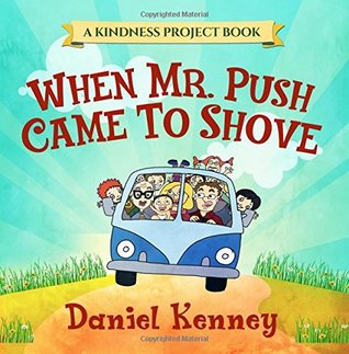 Read When Mr. Push Came To Shove (Kindness Project) - Daniel Kenney file in PDF