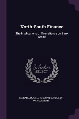 Download North-South Finance: The Implications of Overreliance on Bank Credit - Donald R Lessard | PDF