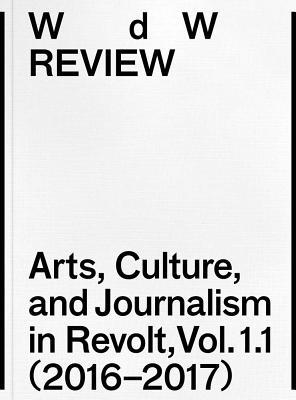 Full Download Wdw Review Arts, Culture, and Journalism in Revolt, Vol. 1.1 (2016-2017) - Defne Ayas | PDF