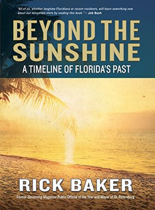 Read Beyond the Sunshine: A Timeline of Florida's Past - Rick Baker | ePub
