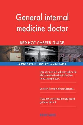 Read General Internal Medicine Doctor Red-Hot Career; 2545 Real Interview Questions - Red-Hot Careers | PDF