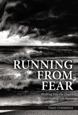 Read Running From Fear: Walking Into the Desert and Finding Life Again - Thad Cummings file in PDF