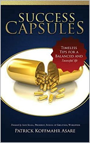 Full Download SUCCESS CAPSULES: Timely Tips for a Balanced and Successful Life - Patrick Koffmahr Asare | ePub