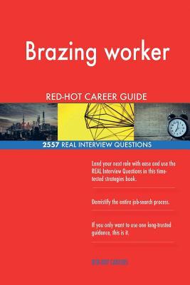 Read Online Brazing Worker Red-Hot Career Guide; 2557 Real Interview Questions - Red-Hot Careers file in ePub