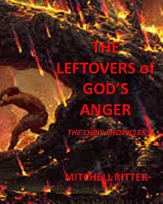 Read Online The Leftovers of God's Anger: Unwanted, Unloved, Alone - Mitchell Ritter file in PDF