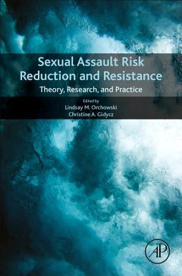 Read Online Sexual Assault Risk Reduction and Resistance: Theory, Research, and Practice - Lindsay M Orchowski file in PDF