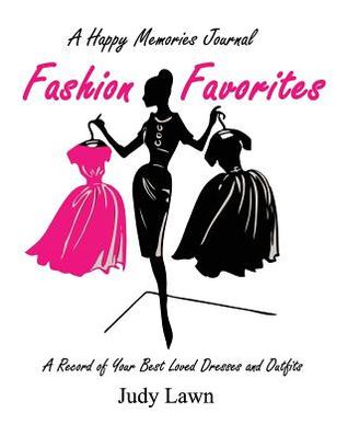Read Online Fashion Favorites: A Record of Your Best Loved Dresses and Outfits - Judy Lawn file in ePub